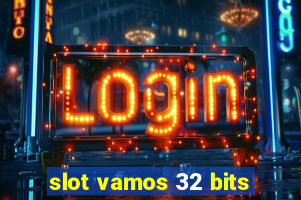 slot vamos 32 bits